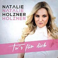 Natalie Holzner – Tu's für dich