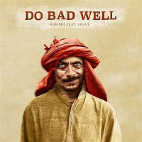 KSHMR – Do Bad Well (feat. Nevve)