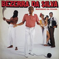 Bezerra Da Silva – Partideiro da Pesada