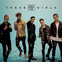 Why Don't We – These Girls
