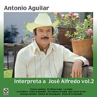 Antonio Aguilar Interpreta a José Alfredo, Vol. 2