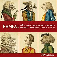 Ensemble Masques, Olivier Fortin – Rameau: Pieces de clavecin en concerts