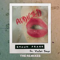 Shaun Frank & Violet Days – Addicted (The Remixes)