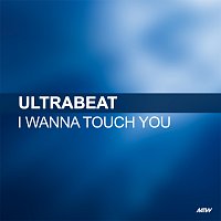 Ultrabeat – I Wanna Touch You