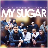 Mi Casa, Ladysmith Black Mambazo – My Sugar