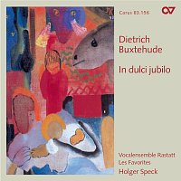 Les Favorites, Vocalensemble Rastatt, Holger Speck – Dieterich Buxtehude: In dulci jubilo