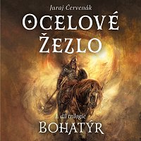 Jiří Schwarz – Červenák: Ocelové žezlo. I. díl trilogie Bohatýr CD-MP3