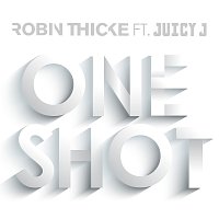 Robin Thicke, Juicy J – One Shot