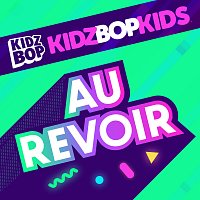 KIDZ BOP Kids – Au Revoir