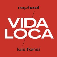 Raphael, Luis Fonsi – Vida Loca