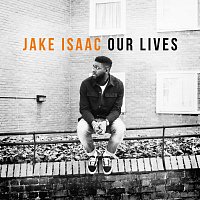Jake Isaac – Our Lives