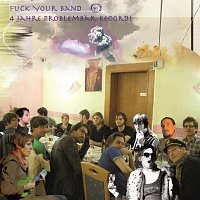 Fuck Your Band - 4 Jahre Problembar