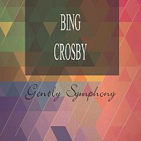 Bing Crosby – Gently Symphony