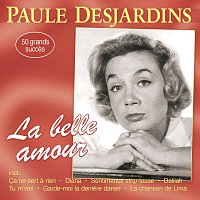 Paule Desjardins – La belle amour - 50 grands succès