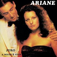 Ariane – Juro / A Noite É Vida