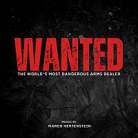 Wanted - The World's Most Dangerous Arms Dealer (Original Score)