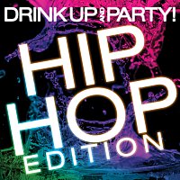 Přední strana obalu CD Drink Up And Party! Hip Hop Edition