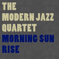 The Modern Jazz Quartet – Morning Sun Rise