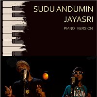 Jayasri – Sudu Andumin (Unplugged Piano Version)