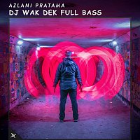 Azlani Pratama – DJ Wak Dek Full Bass