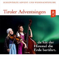 Vokalensemble Vocappella, R.E.T. Chamber Brass, Kalterer Soatnmusig – Tiroler Adventsingen - Da hat der Himmel die Erde berührt - Ausgewählte Advent- und Weihnachtsmusik - Ausgabe 1 (Live)