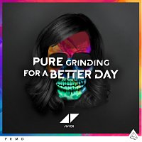 Avicii – Pure Grinding For A Better Day