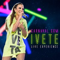 Ivete Sangalo – Carnaval Com Ivete - Live Experience [Ao Vivo]