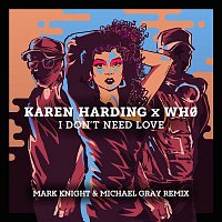 Karen Harding x Wh0 – I Don't Need Love (Mark Knight & Michael Gray Remix)