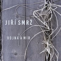 Jiří Smrž – Vojna a mír FLAC