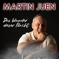 Martin Juen – Das Wunder dieser Nacht