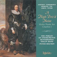 A High-Priz'd Noise: Violin Music for Charles I (English Orpheus 36)