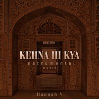 Hannah V – Kehna Hi Kya [Instrumental Music]