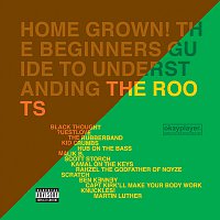 The Roots – Home Grown! The Beginner's Guide To Understanding The Roots Volume 1 and Volume 2 [Explicit Version]