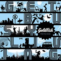 Goldfish – Get Busy Living Remixed