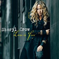 Sheryl Crow – Love Is Free