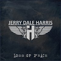 Jerry Dale Harris – Loss Of Peace