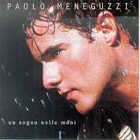 Paolo Meneguzzi – Un Sogno Nelle Mani