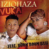 Iziqhaza, Boom Boom Bass – Vuka