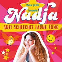 Meine grosze Freundin Nadja – Anti Schlechte Laune Song