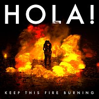 HOLA! – Keep This Fire Burning