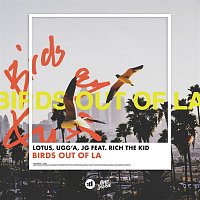 Lotus, Ugg'A, JG, Rich The Kid – Birds Out Of LA