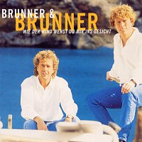 Brunner & Brunner – Wie der Wind wehst du mir ins Gesicht