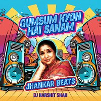 Asha Bhosle, DJ Harshit Shah – Gumsum Kyon Hai Sanam [Jhankar Beats]