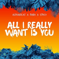 AlphaBeat, Marv, EMYLY – All I Really Want Is You