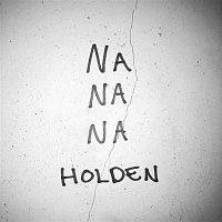 Holden – Na Na Na