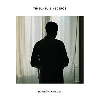 Timbuktu & Hederos – Nu gronskar det