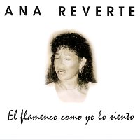 Ana Reverte – El Flamenco Como Yo Lo Siento