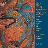 Ex Cathedra, Jeffrey Skidmore – New World Symphonies: Baroque Music from Latin America