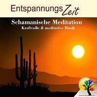 Entspannungszeit – Schamanische Meditation, kraftvolle und meditative Musik