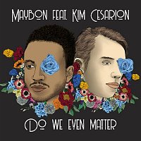 Maybon, Kim Cesarion – Do We Even Matter